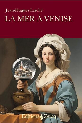 Couverture du livre « La mer à Venise » de Jean-Hugues Larché aux éditions Zeraq