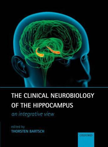 Couverture du livre « The Clinical Neurobiology of the Hippocampus: An integrative view » de Thorsten Bartsch aux éditions Oup Oxford