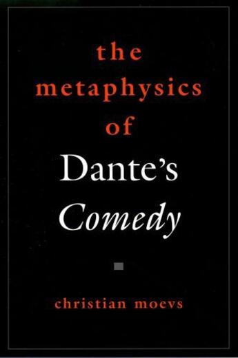 Couverture du livre « The Metaphysics of Dante's Comedy » de Moevs Christian aux éditions Oxford University Press Usa