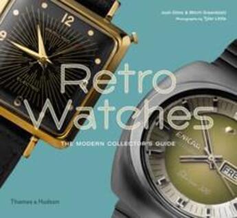 Couverture du livre « Retro watches the modern collector's guide » de Josh Sims aux éditions Thames & Hudson