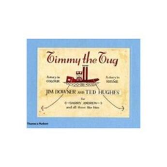 Couverture du livre « Timmy the tug » de Ted Hughes et Jim Downer aux éditions Thames & Hudson