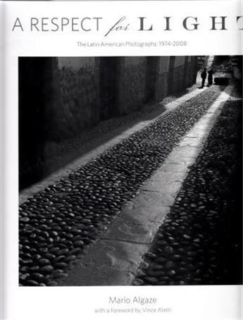 Couverture du livre « Mario algaze a respect for light the latin american photographs: 1974-2008 » de Mario Algaze/Vince A aux éditions Glitterati London