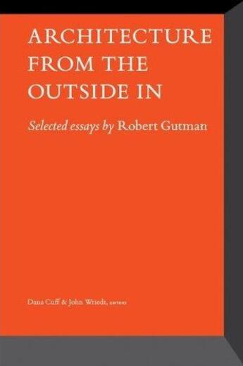 Couverture du livre « Architecture from the outside in ; selected essays » de Robert Gutman aux éditions Princeton Architectural