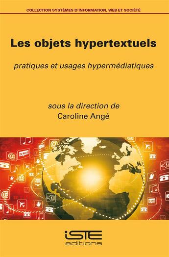 Couverture du livre « Les objets hypertextuels : pratiques et usages hypermédiatiques » de Caroline Ange aux éditions Iste