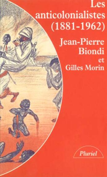 Couverture du livre « Les Anticolonialistes » de Jean-Pierre Biondi aux éditions Hachette