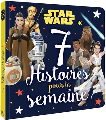 Couverture du livre « Star Wars : 7 histoires pour la semaine » de Disney aux éditions Disney Hachette