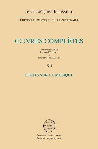 Couverture du livre « Oeuvres complètes t.12 ; écrits sur la musique » de Jean-Jacques Rousseau aux éditions Slatkine