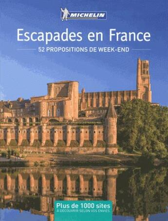 Couverture du livre « Escapades en France ; 52 propositions de week-end (édition 2017) » de Collectif Michelin aux éditions Michelin