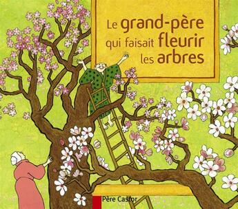 Couverture du livre « Le grand-pere qui faisait fleurir les arbres - conte de la tradition japonaise » de Buguet/Anonymes aux éditions Pere Castor