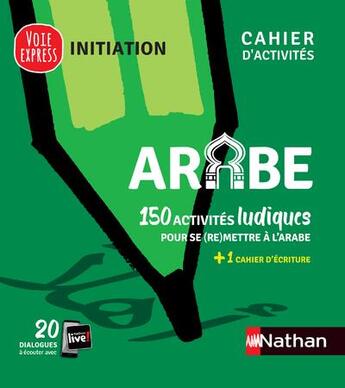 Couverture du livre « Arabe - cahier d'activites - initiation (voie express) - 2019 » de  aux éditions Nathan