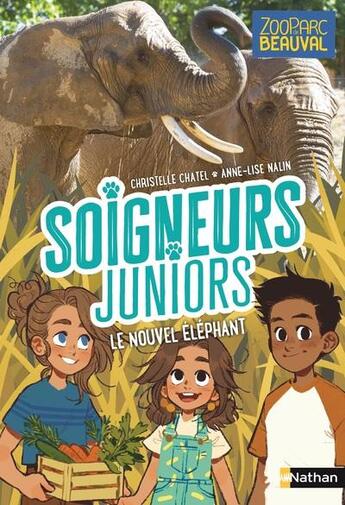 Couverture du livre « Soigneurs juniors Tome 15 : Le nouvel éléphant » de Christelle Chatel et Anne-Lise Nalin aux éditions Nathan