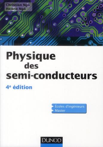 Couverture du livre « Physique des semi-conducteurs (4e édition) » de Christian Ngô et Helene Ngo aux éditions Dunod