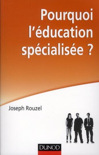 Couverture du livre « Pourquoi l'éducation spécialisée ? » de Joseph Rouzel aux éditions Dunod