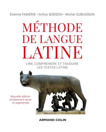 Couverture du livre « Méthode de langue latine ; lire, comprendre et traduire les textes latins (2e édition) » de Etienne Famerie et Michel Dubuisson et Arthur Bodson aux éditions Armand Colin