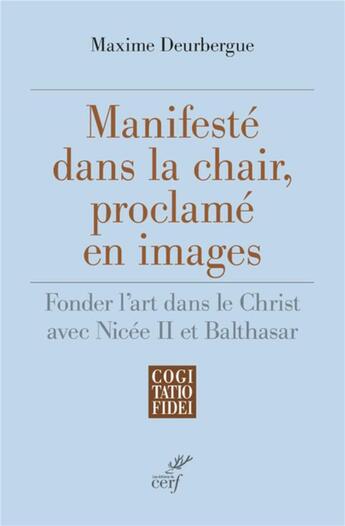 Couverture du livre « Manifesté dans la chair, proclamé en images » de Maxime Deurbergue aux éditions Cerf