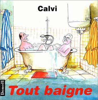 Couverture du livre « Tout baigne » de Calvi aux éditions Denoel