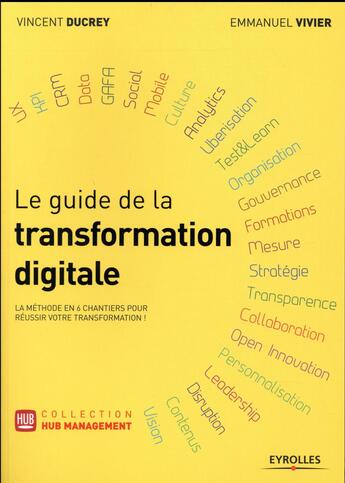 Couverture du livre « Le guide de la transformation digitale ; la méthode en 6 chantiers pour réussir votre transformation ! » de Vincent Ducrey et Emmanuel Vivier aux éditions Eyrolles