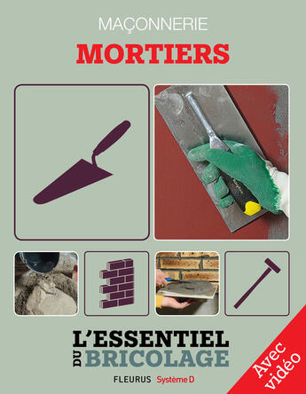 Couverture du livre « Maçonnerie : Mortiers - Avec vidéo » de Nicolas Vidal et Francois Roebben et Bruno Guillou et Nicolas Sallavuard aux éditions Fleurus