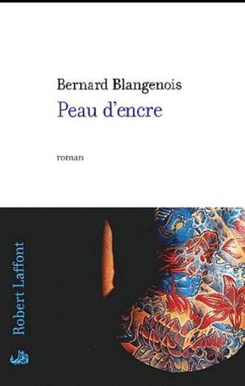 Couverture du livre « Peau d'encre » de Bernard Blangenois aux éditions Robert Laffont