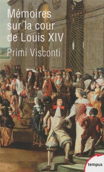 Couverture du livre « Mémoires sur la cour de Louis XIV » de Jean-Baptiste Primi Visconti aux éditions Tempus/perrin