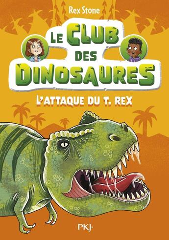 Couverture du livre « Le club des dinosaures Tome 1 : L'attaque du T-Rex » de Rex Stone aux éditions Pocket Jeunesse