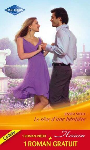 Couverture du livre « Le rêve d'une héritière ; un rendez-vous inattendu » de Jessica Steele et Brenda Trent aux éditions Harlequin