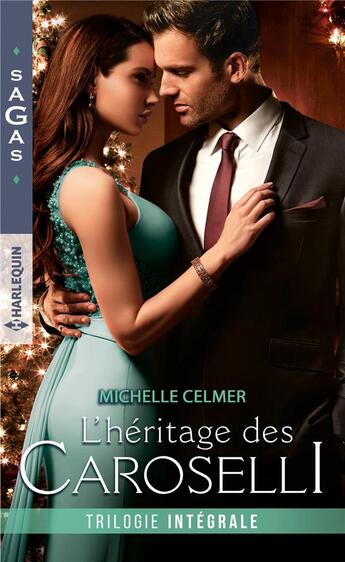 Couverture du livre « L'heritage des caroselli - l'heritier amoureux - une rencontre envoutante - l'heritier du destin » de Michelle Celmer aux éditions Harlequin