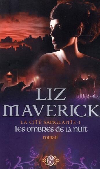 Couverture du livre « La cité sanglante t.1 ; les ombres de la nuit » de Liz Maverick aux éditions J'ai Lu