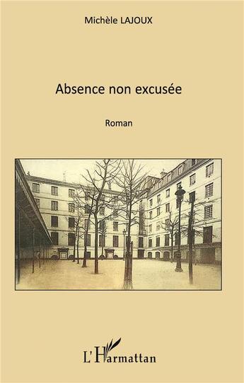 Couverture du livre « Absence non excusée » de Michele Lajoux aux éditions L'harmattan
