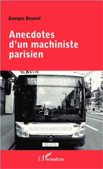 Couverture du livre « Anecdotes d'un machiniste parisien » de Georges Desmet aux éditions L'harmattan