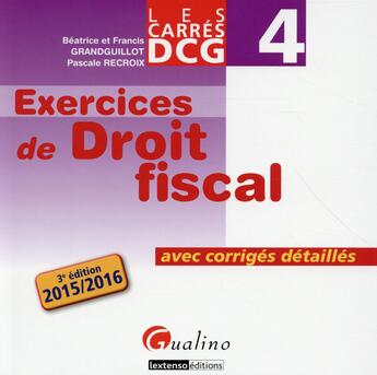 Couverture du livre « Exercices corrigés de droit fiscal 2015-2016 (3e édition) » de Beatrice Grandguillot et Francis Grandguillot et Pascale Recroix aux éditions Gualino