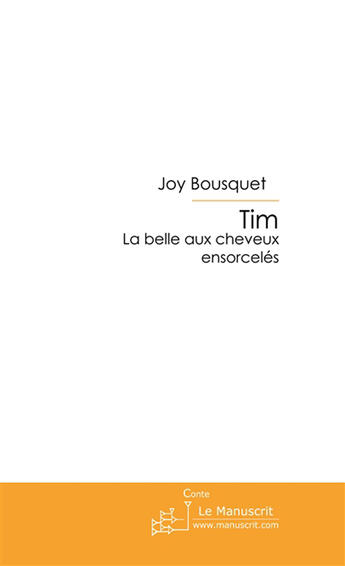 Couverture du livre « Tim ; la belle aux cheveux ensorcelés » de Joy Bousquet aux éditions Le Manuscrit