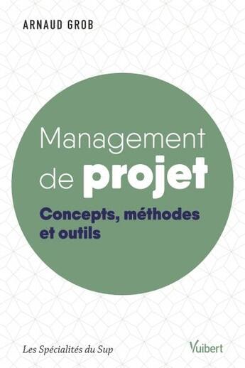 Couverture du livre « Management de projet » de Arnaud Grob aux éditions Vuibert