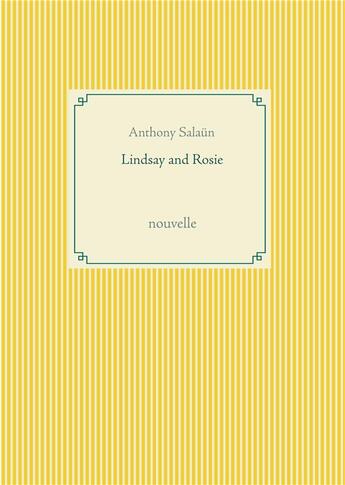 Couverture du livre « Lindsay and Rosie ; nouvelle » de Anthony Salaun aux éditions Books On Demand