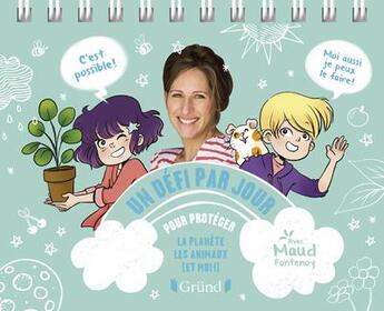 Couverture du livre « Un défi par jour pour protéger la planète, les animaux (et moi !) » de Maud Fontenoy et Cyrielle aux éditions Grund