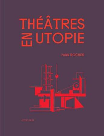 Couverture du livre « Théâtres en utopie » de Yann Rocher aux éditions Actes Sud