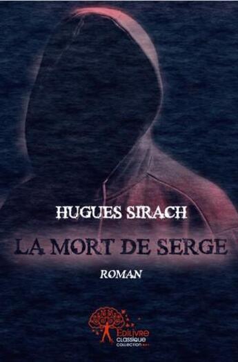 Couverture du livre « La mort de serge - roman » de Hugues Sirach aux éditions Edilivre