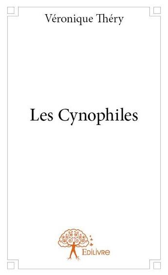 Couverture du livre « Les cynophiles » de Veronique Thery aux éditions Edilivre