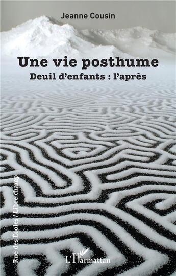 Couverture du livre « Une vie posthume : Deuil d'enfants : l'après » de Jeanne Cousin aux éditions L'harmattan