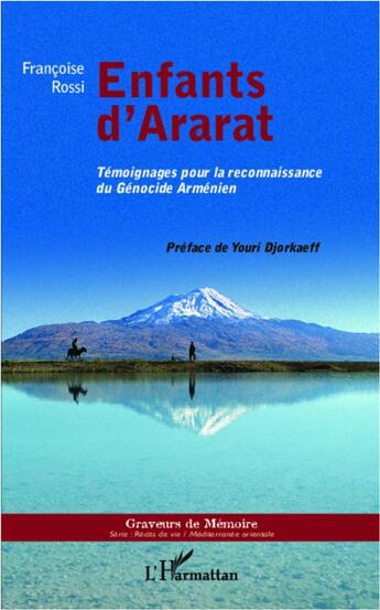 Couverture du livre « Enfants d'Ararat ; témoignages pour la reconnaissance du génocide arménien » de Francoise Rossi aux éditions L'harmattan