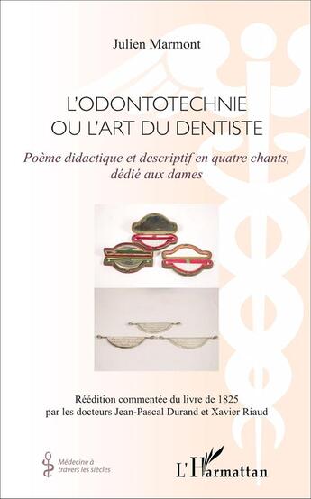 Couverture du livre « L'odontotechnie ou l'art du dentiste ; poème didactique et descriptif en quatre chants, dédié aux dames » de Julien Marmont aux éditions L'harmattan