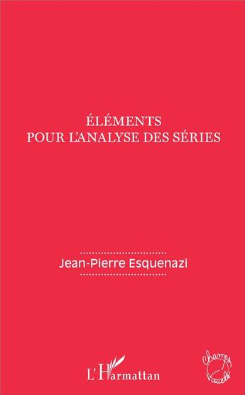Couverture du livre « Éléments pour l'analyse des séries » de Jean-Pierre Esquenazi aux éditions L'harmattan