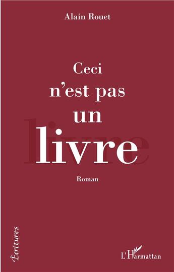 Couverture du livre « Ceci n'est pas un livre » de Alain Rouet aux éditions L'harmattan