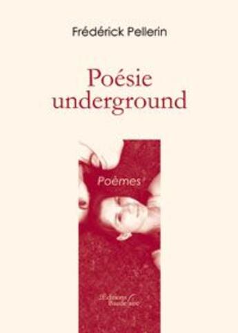 Couverture du livre « Poésie underground » de Pellerin Frederick aux éditions Baudelaire