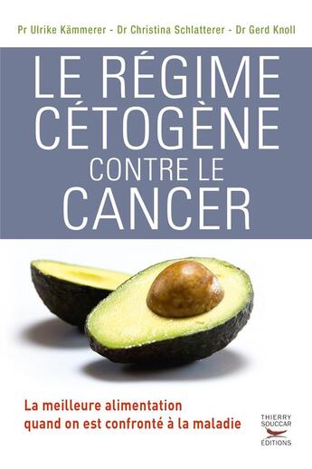 Couverture du livre « Le régime cétogène contre le cancer » de Ulrike Kammerer et Christina Schlatterer et Gerd Knoll aux éditions Thierry Souccar