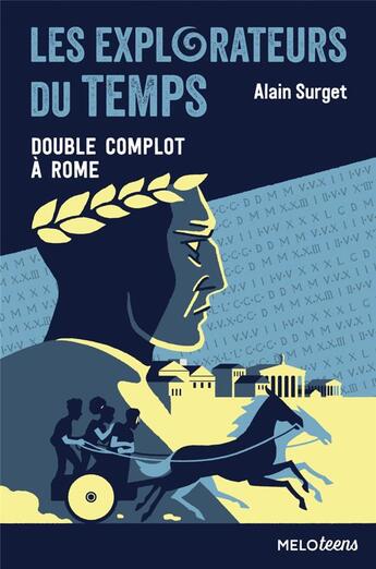 Couverture du livre « Les explorateurs du temps Tome 3 : double complot à Rome » de Alain Surget aux éditions Abc Melody