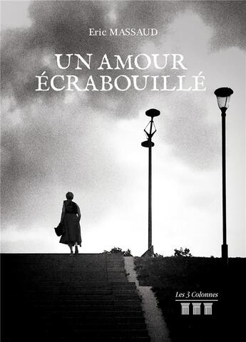 Couverture du livre « Un amour écrabouillé » de Eric Massaud aux éditions Les Trois Colonnes