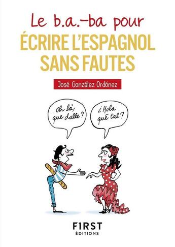 Couverture du livre « Le b.a-ba pour écrire l'espagnol sans fautes » de Jose Gonzales Ordonez aux éditions First