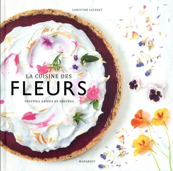 Couverture du livre « La cuisine des fleurs » de Christine Legeret aux éditions Marabout