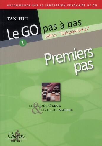 Couverture du livre « Le go pas à pas t.1 ; premiers pas ; livre du maître et de l'élève » de Hui Fan aux éditions Chiron